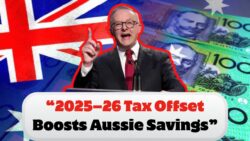 Australians to Benefit from a 2025-26 Tax Offset – Who Qualifies and When Refunds are likely to Arrive